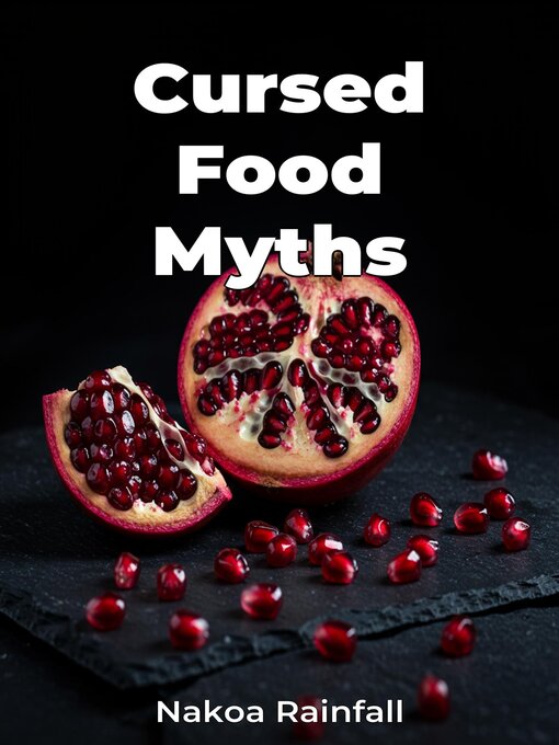 Title details for Cursed Food Myths by Nakoa Rainfall - Available